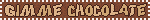Gimme Chocolate Picture