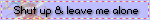 Shut Up Leave